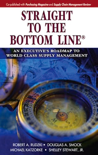 Straight to the Bottom Line®: An Executive's Roadmap to World Class Supply Management
