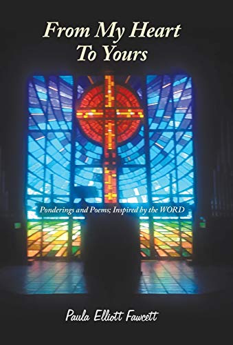 From My Heart to Yours: Ponderings and Poems; Inspired by the Word