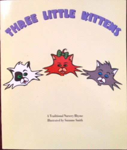 Three Little Kittens (A Traditional Nursery Rhyme)