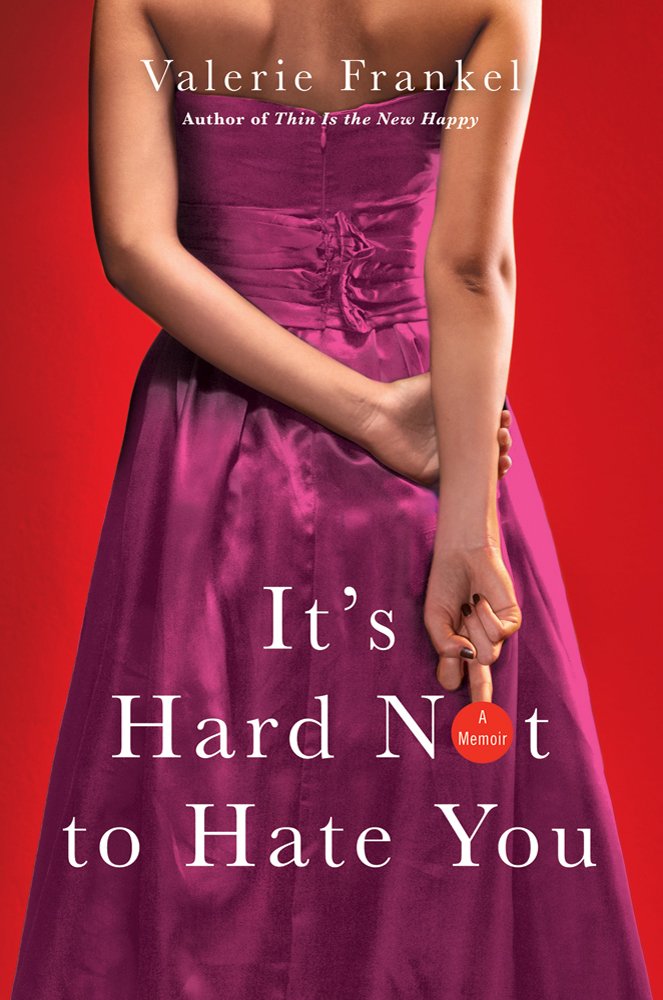 It's Hard Not to Hate You: A Memoir