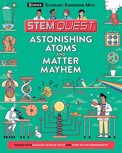 Astonishing Atoms and Matter Mayhem: Science (STEM Quest Series)
