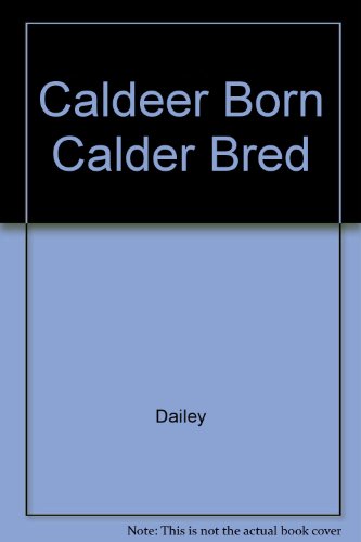 Caldeer Born Calder Bred