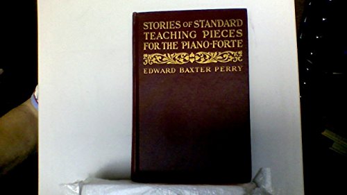 Stories of Standard Teaching Pieces for the Piano-Forte