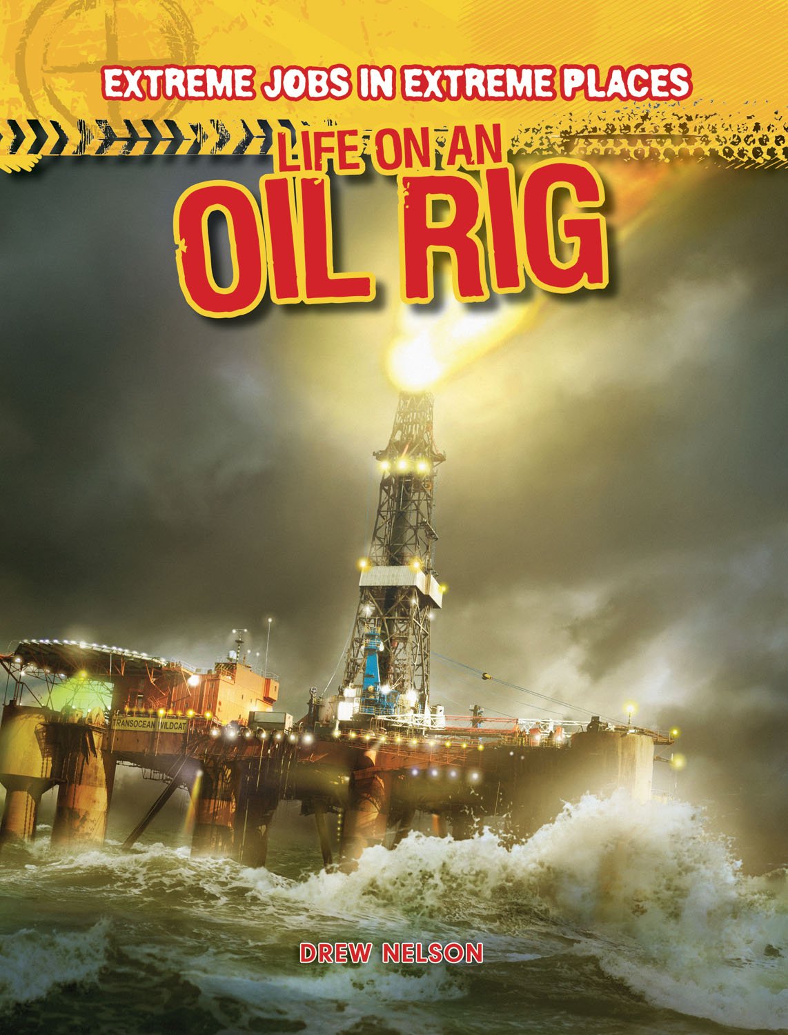 Life on an Oil Rig (Extreme Jobs in Extreme Places)