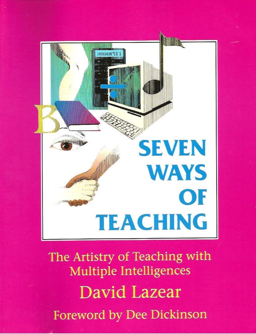 Seven Ways of Teaching: The Artistry of Teaching with Multiple Intelligences