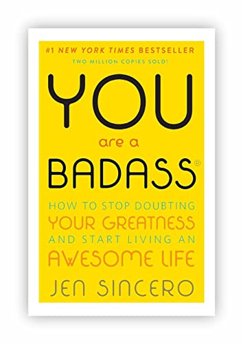 You Are a Badass: How to Stop Doubting Your Greatness and Start Living an Awesome Life