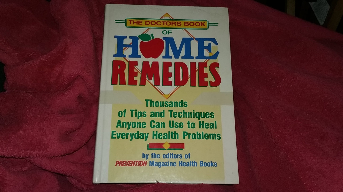 The Doctor's Book of Home Remedies: Thousands of Tips and Techniques Anyone Can Use to Heal Everyday Health Problems