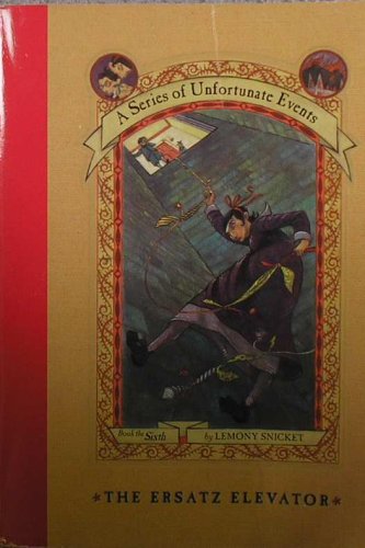 The Erstaz Elevator (A Series of Unfortunate Events, Book the Sixth)