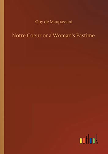 Notre Coeur or a Woman's Pastime
