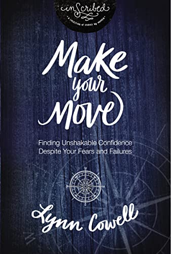 Make Your Move: Finding Unshakable Confidence Despite Your Fears and Failures (InScribed Collection) - 660