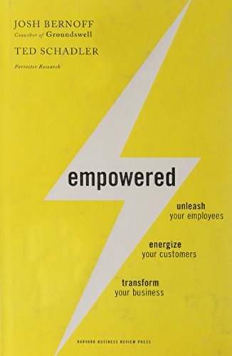 Empowered: Unleash Your Employees, Energize Your Customers, and Transform Your Business