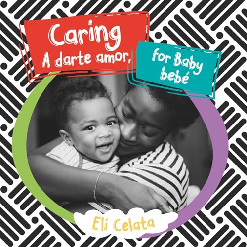 Caring for Baby / A darte amor, bebé (Loving Baby) (English and Spanish Edition)