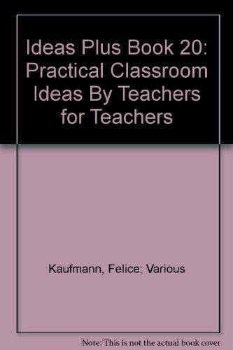 Ideas Plus Book 20: Practical Classroom Ideas By Teachers for Teachers