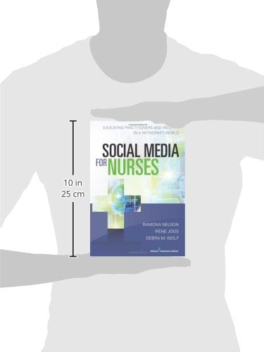 Social Media for Nurses: Educating Practitioners and Patients in a Networked World