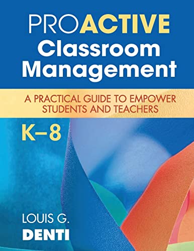 Proactive Classroom Management, K8: A Practical Guide to Empower Students and Teachers