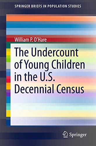 The Undercount of Young Children in the U.S. Decennial Census (SpringerBriefs in Population Studies)