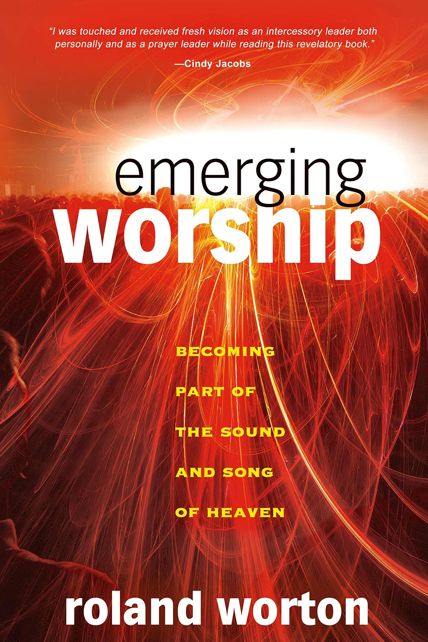 Emerging Worship: Becoming a Part of the Sound and Song of Heaven