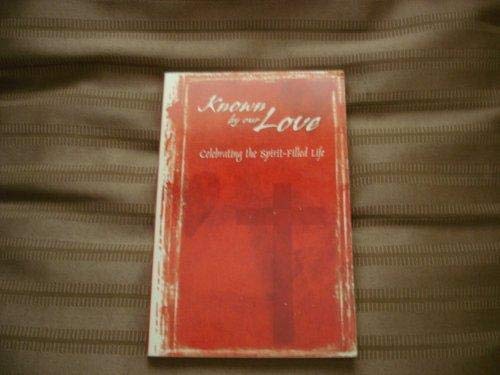 Known by our Love:Celebrating the Spirit-Filled Life