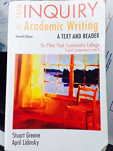 From Inquiry to Academic Writing 2nd Edition for Pikes Peak Comm Coll English COMP I and II