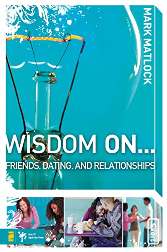 Wisdom On Friends, Dating, and Relationships (Wisdom Series)