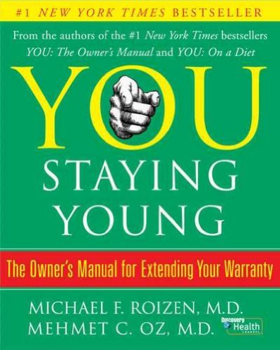 You: Staying Young : The Owner's Manual for Extending Your Warranty (You)