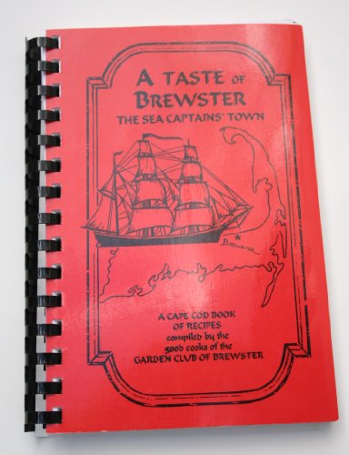 A Taste of Brewster: The Sea Captain's Town, A Cape Cod Book of Recipes