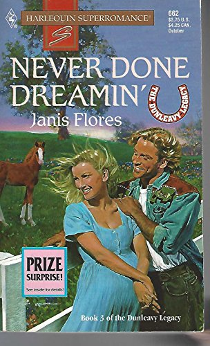 Never Done Dreamin' : The Dunleavy Legacy (Harlequin Superromance No. 662)
