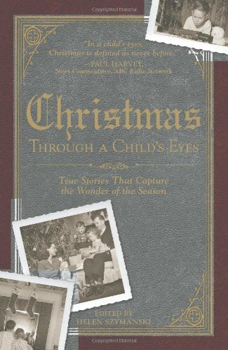 Christmas Through a Child's Eyes: True Stories That Capture the Wonder of the Season