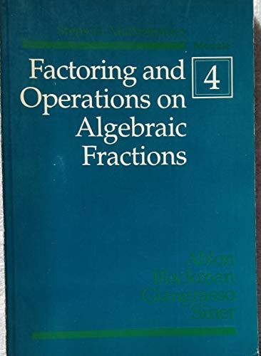 Factoring and Operations on Algebraic Fractions, 2nd Edition (Steps in Mathematics Modules, No. 4)