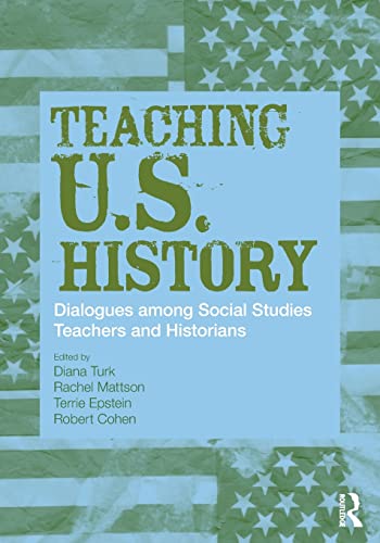 Teaching U.S. History: Dialogues Among Social Studies Teachers and Historians (Transforming Teaching)