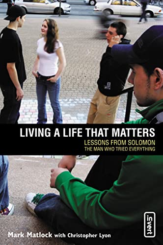 Living a Life That Matters: Lessons from Solomon, the Man Who Tried Everything