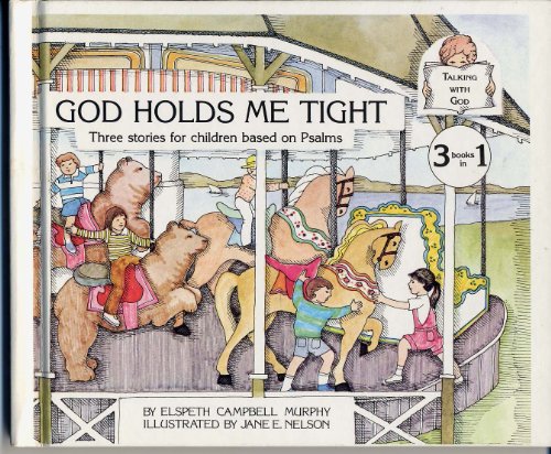 God Holds Me Tight : Three Stories For Children Based On Psalms