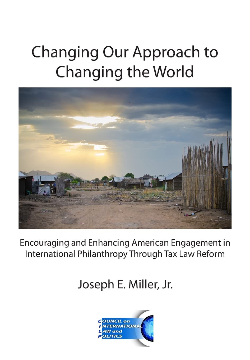 Changing Our Approach to Changing the World: Encouraging and Enhancing American Engagement in International Philanthropy Through Tax Law Reform