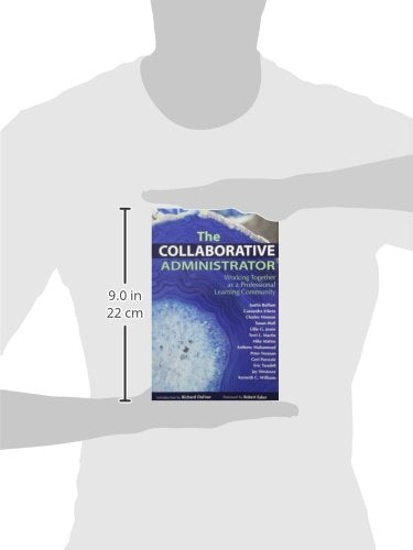 The Collaborative Administrator: Working Together As a Professional Learning Community - 7682