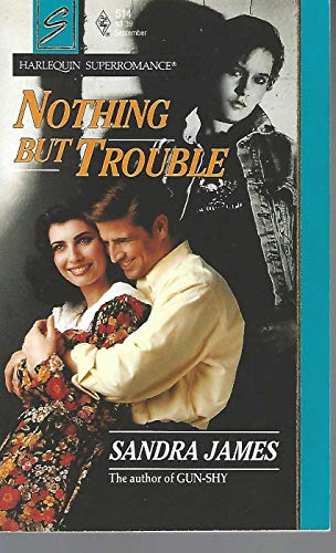 Nothing but Trouble (Harlequin Superromance No. 514)