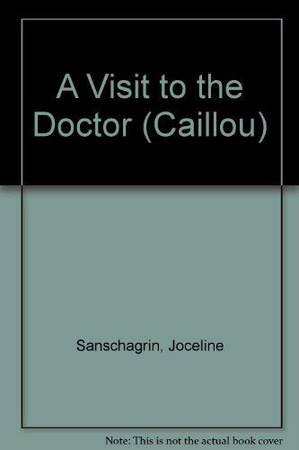 Caillou: A Visit to the Doctor (Little Dipper)