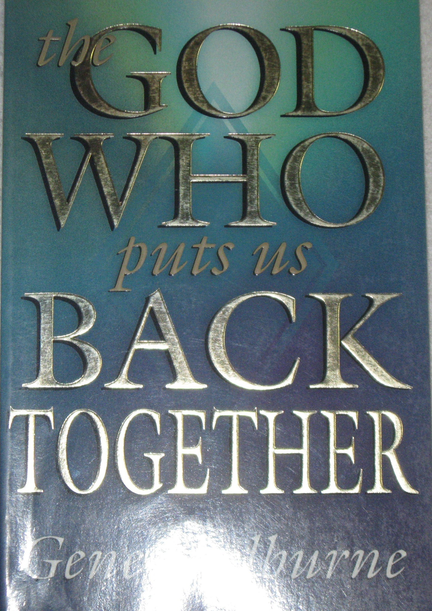 The God Who Puts Us Back Together