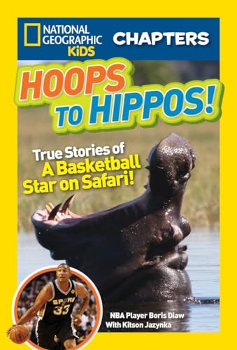 National Geographic Kids Chapters: Hoops to Hippos!: True Stories of a Basketball Star on Safari (NGK Chapters) - 4441