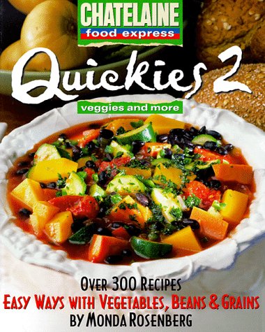 Quickies 2: Veggies and More- Easy Ways With Vegetables, Beans & Grains (Chatelaine Food Express)