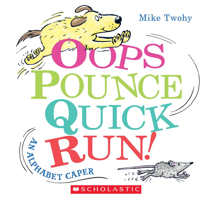 Oops, Pounce, Quick, Run!: An Alphabet Caper