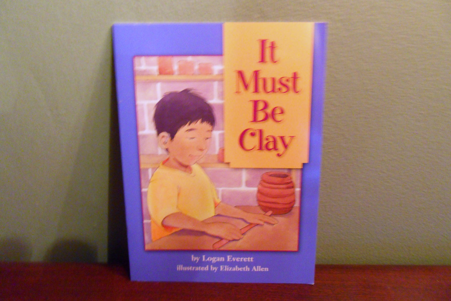 It Must Be Clay (Physical Science: What Matter Is, What Matter Does)