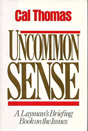 Uncommon Sense: A Layman's Briefing Book on the Issues