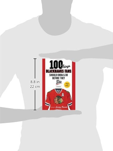 100 Things Blackhawks Fans Should Know & Do Before They Die (100 Things...Fans Should Know)
