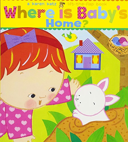 Where Is Baby's Home?: A Karen Katz Lift-the-Flap Book (Karen Katz Lift-the-Flap Books)