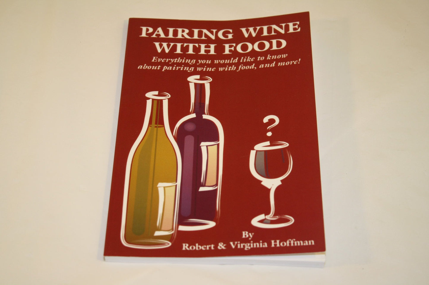 Pairing Wine With Food: Everything You Would Like to Know About Pairing Wine With Food, and More!