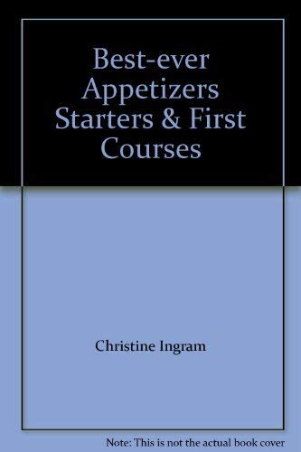 Best-ever Appetizers Starters & First Courses