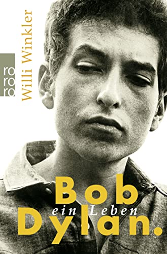 Bob Dylan: Ein Leben
