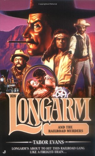 Longarm 328: Longarm and the Railroad Murders