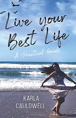 Live Your Best Life: A Practical Guide