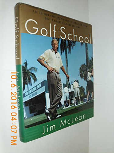 The Golf School: The tuition free Tee-To-Green curriculum from golf's finest High End Academy
